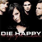 Die Happy - The Weight of the Circumstances