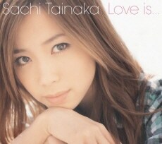 타이나카 사치(Tainaka Sachi) - Love is...
