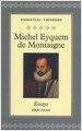 Michel Eyquem de Montigne - Essays