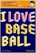 I Love Baseball