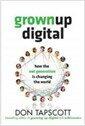 Grown Up Digital (Hardcover) - How the Net Generation Is Changing the World