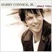 Harry Connick Jr. - Only You