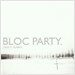 Bloc Party - Silent Alarm