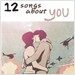 12 Songs About You